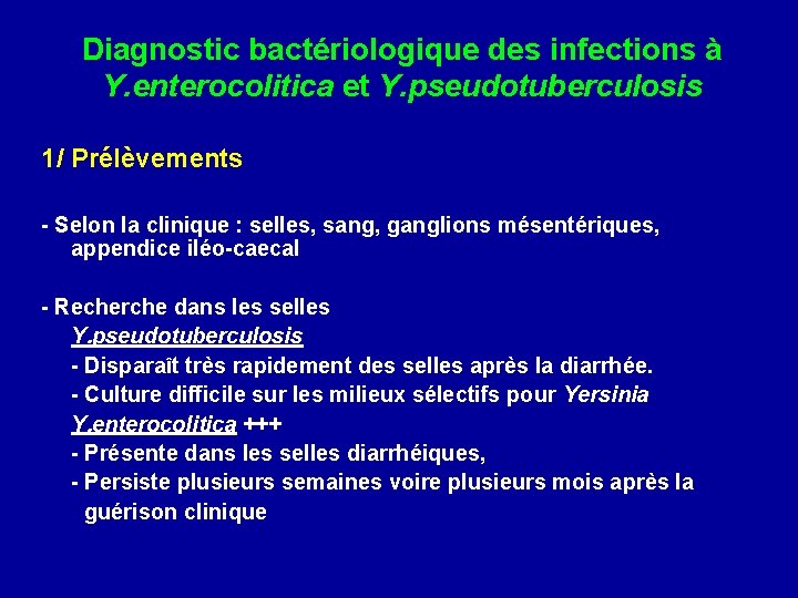 Diagnostic bactériologique des infections à Y. enterocolitica et Y. pseudotuberculosis 1/ Prélèvements - Selon