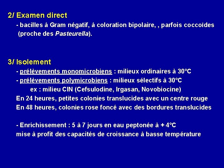 2/ Examen direct - bacilles à Gram négatif, à coloration bipolaire, , parfois coccoîdes