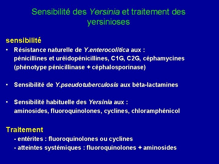 Sensibilité des Yersinia et traitement des yersinioses sensibilité • Résistance naturelle de Y. enterocolitica