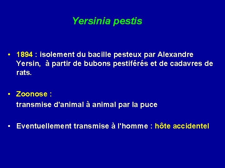 Yersinia pestis • 1894 : isolement du bacille pesteux par Alexandre Yersin, à partir