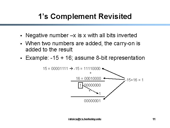 1’s Complement Revisited § § § Negative number –x is x with all bits