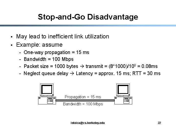 Stop-and-Go Disadvantage § § May lead to inefficient link utilization Example: assume - One-way