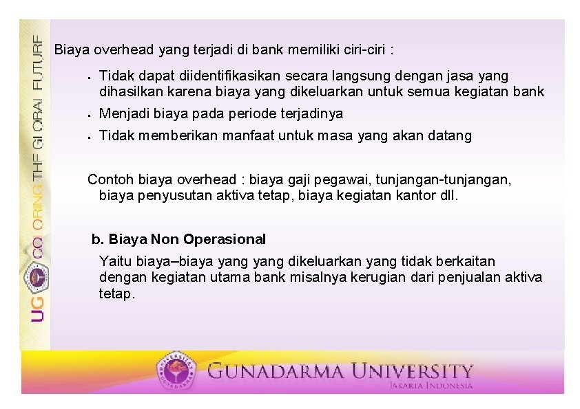 Biaya overhead yang terjadi di bank memiliki ciri-ciri : § Tidak dapat diidentifikasikan secara