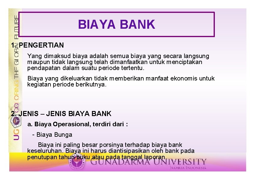 BIAYA BANK 1. PENGERTIAN Yang dimaksud biaya adalah semua biaya yang secara langsung maupun