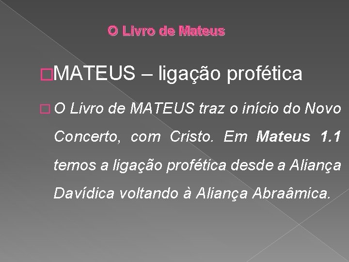 O Livro de Mateus �MATEUS �O – ligação profética Livro de MATEUS traz o