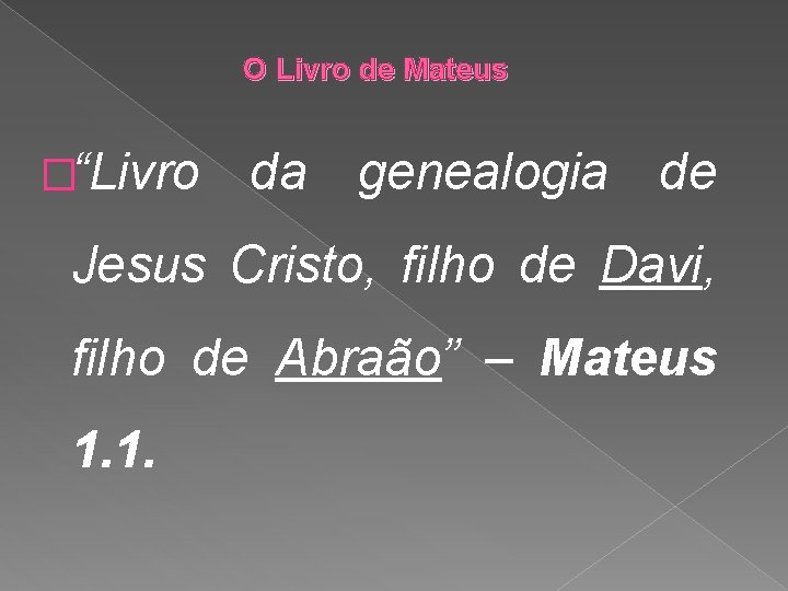 O Livro de Mateus �“Livro da genealogia de Jesus Cristo, filho de Davi, filho