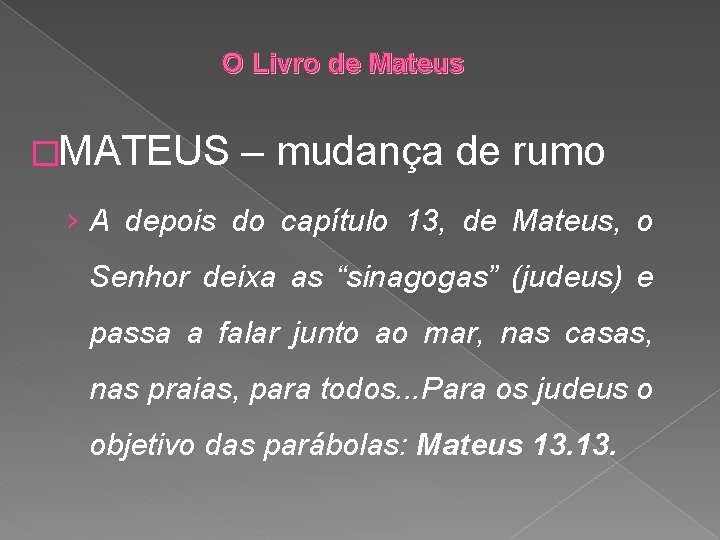 O Livro de Mateus �MATEUS – mudança de rumo › A depois do capítulo