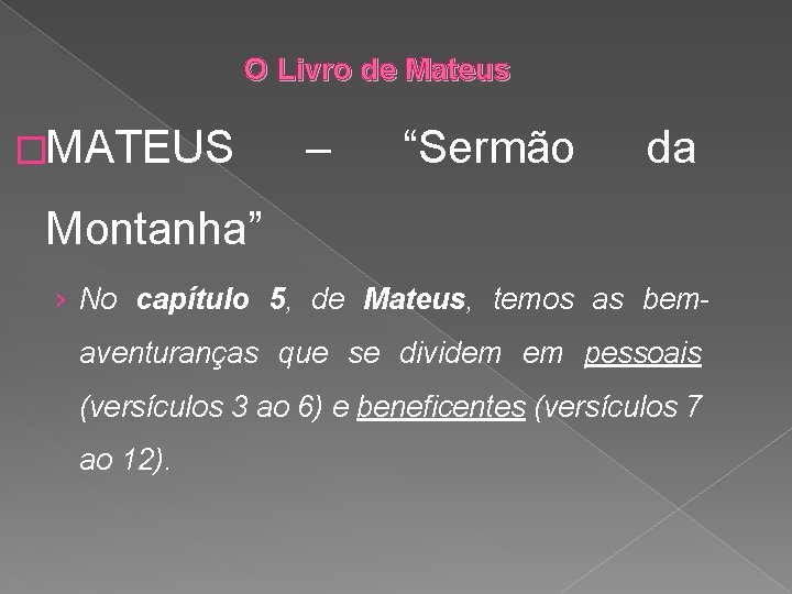 O Livro de Mateus �MATEUS – “Sermão da Montanha” › No capítulo 5, de