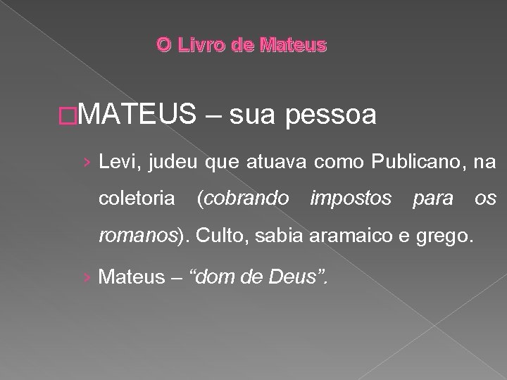 O Livro de Mateus �MATEUS – sua pessoa › Levi, judeu que atuava como