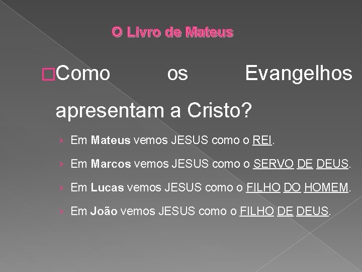 O Livro de Mateus �Como os Evangelhos apresentam a Cristo? › Em Mateus vemos