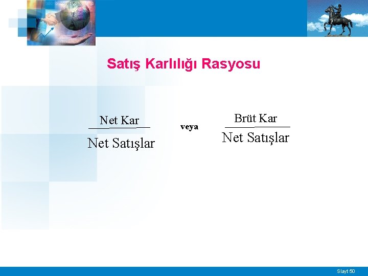 Satış Karlılığı Rasyosu Net Kar Net Satışlar veya Brüt Kar Net Satışlar Slayt 50