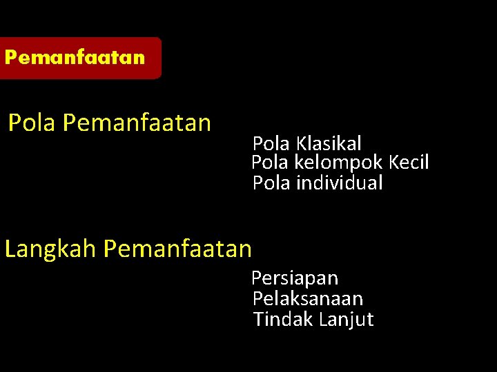 Pemanfaatan Pola Pemanfaatan Pola Klasikal Pola kelompok Kecil Pola individual Langkah Pemanfaatan Persiapan Pelaksanaan