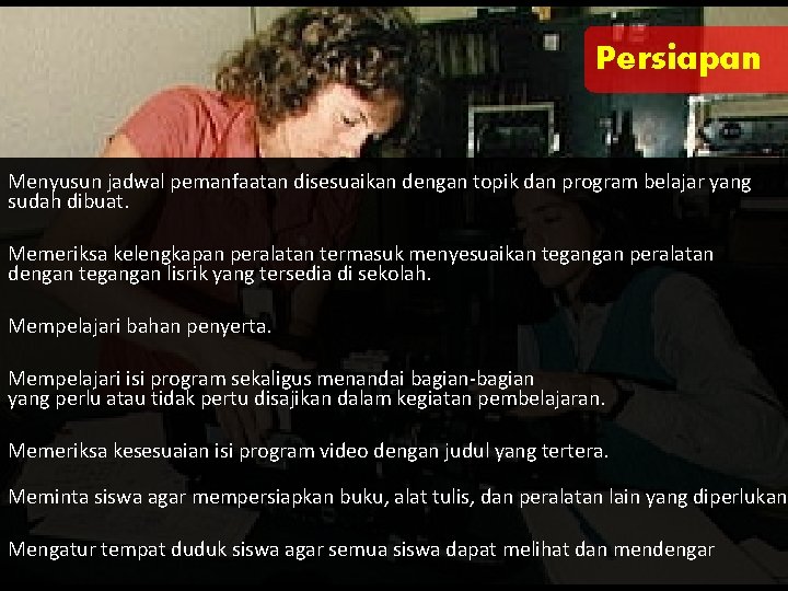 Persiapan Menyusun jadwal pemanfaatan disesuaikan dengan topik dan program belajar yang sudah dibuat. Memeriksa