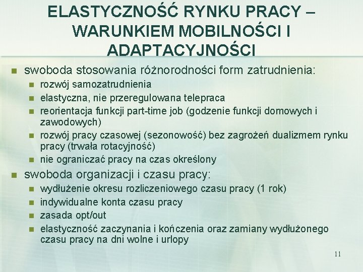 ELASTYCZNOŚĆ RYNKU PRACY – WARUNKIEM MOBILNOŚCI I ADAPTACYJNOŚCI n swoboda stosowania różnorodności form zatrudnienia: