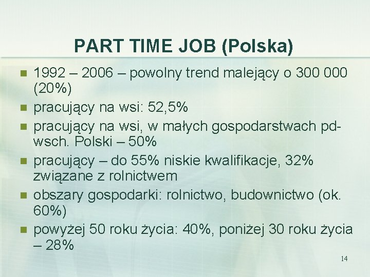 PART TIME JOB (Polska) n n n 1992 – 2006 – powolny trend malejący