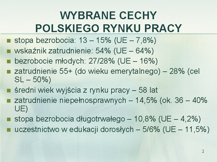 WYBRANE CECHY POLSKIEGO RYNKU PRACY n n n n stopa bezrobocia: 13 – 15%