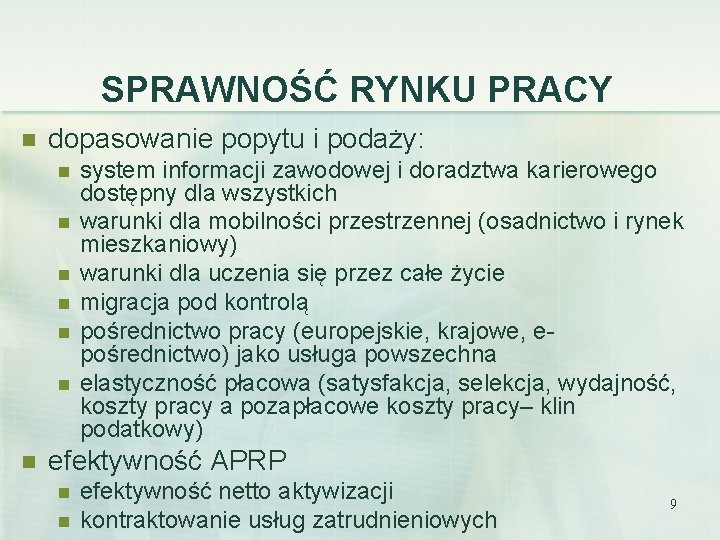 SPRAWNOŚĆ RYNKU PRACY n dopasowanie popytu i podaży: n n n n system informacji