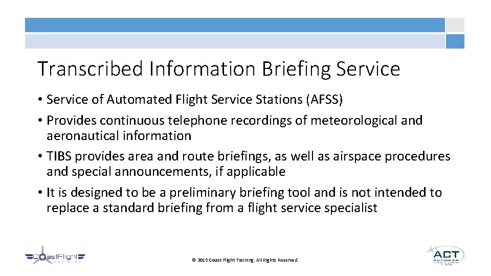 Transcribed Information Briefing Service • Service of Automated Flight Service Stations (AFSS) • Provides