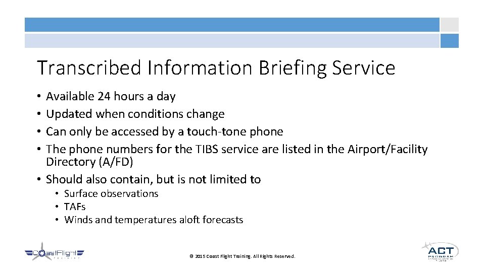 Transcribed Information Briefing Service Available 24 hours a day Updated when conditions change Can