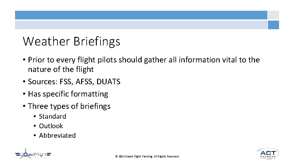 Weather Briefings • Prior to every flight pilots should gather all information vital to