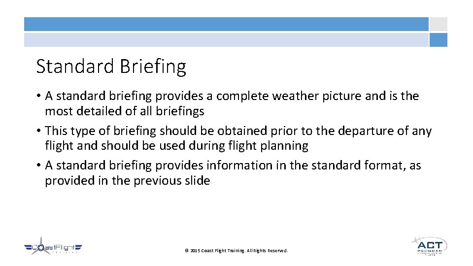 Standard Briefing • A standard briefing provides a complete weather picture and is the