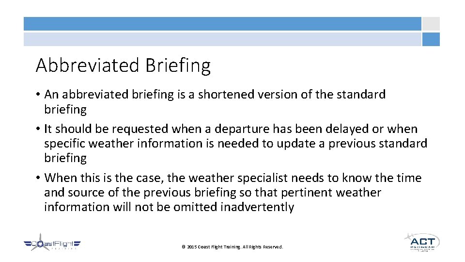 Abbreviated Briefing • An abbreviated briefing is a shortened version of the standard briefing