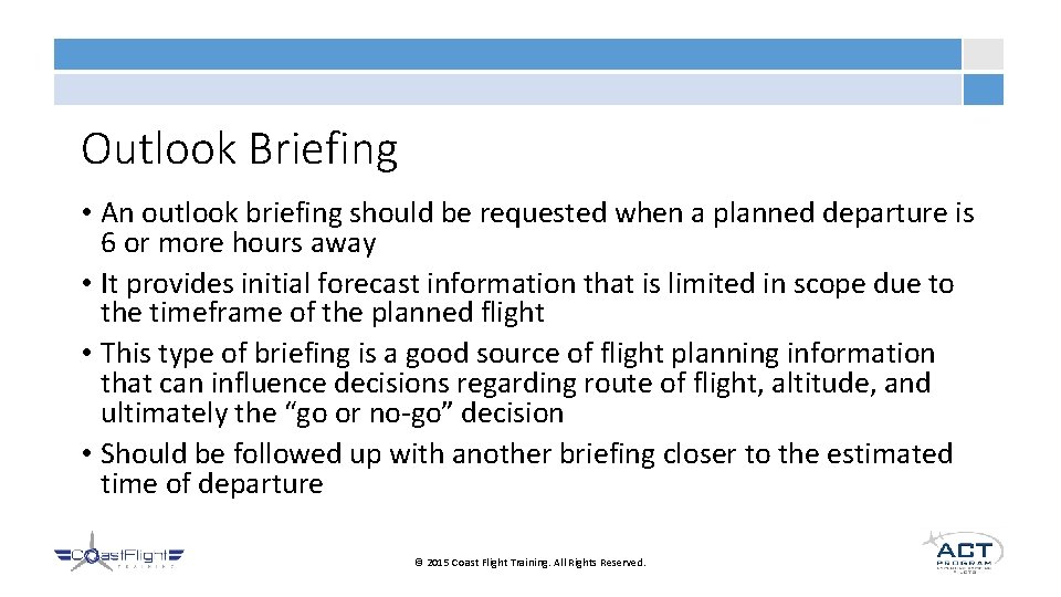 Outlook Briefing • An outlook briefing should be requested when a planned departure is