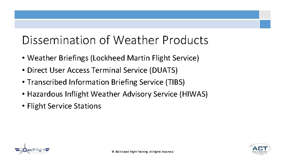Dissemination of Weather Products • Weather Briefings (Lockheed Martin Flight Service) • Direct User