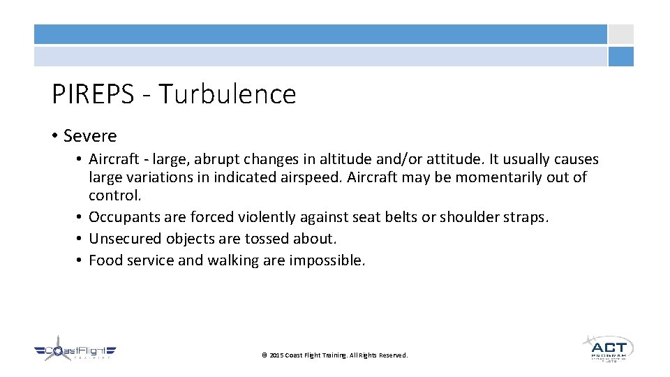 PIREPS - Turbulence • Severe • Aircraft - large, abrupt changes in altitude and/or
