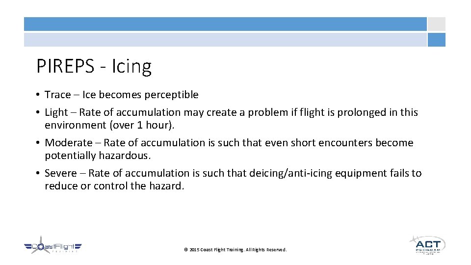 PIREPS - Icing • Trace – Ice becomes perceptible • Light – Rate of