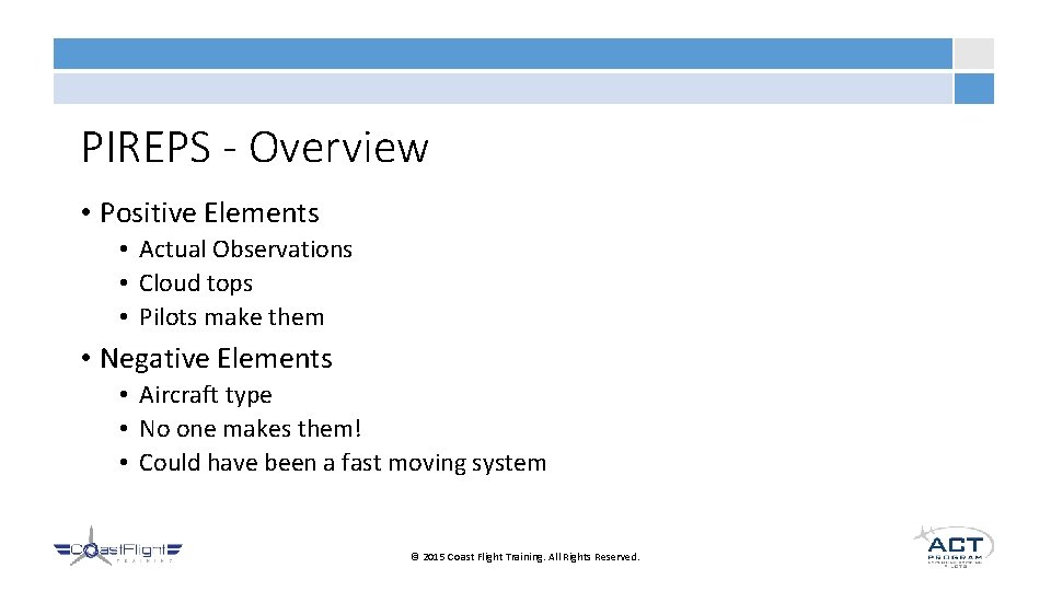 PIREPS - Overview • Positive Elements • Actual Observations • Cloud tops • Pilots