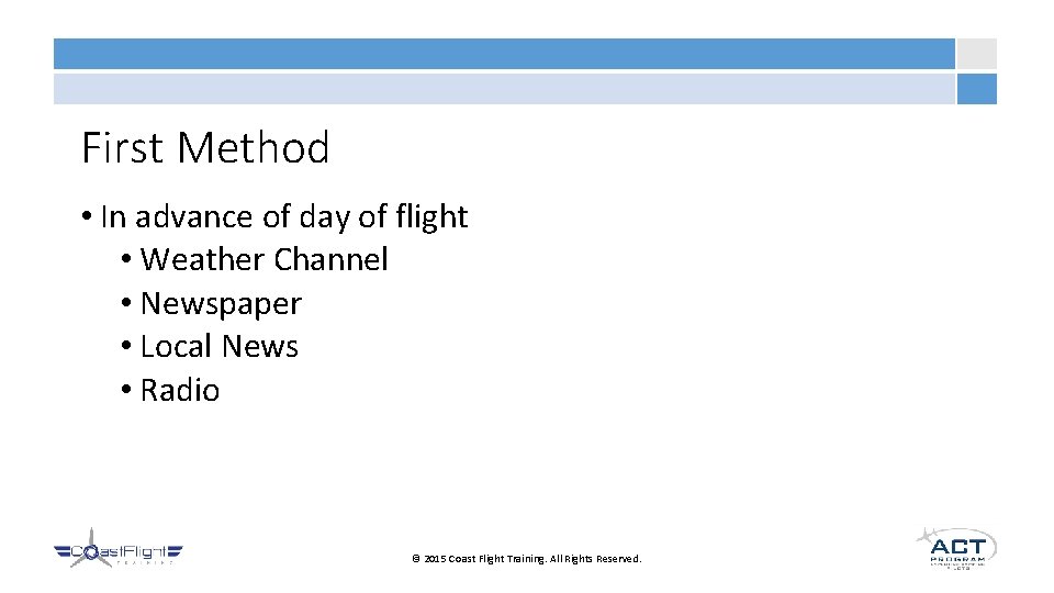 First Method • In advance of day of flight • Weather Channel • Newspaper