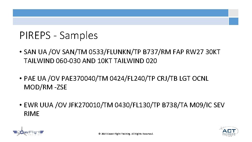 PIREPS - Samples • SAN UA /OV SAN/TM 0533/FLUNKN/TP B 737/RM FAP RW 27