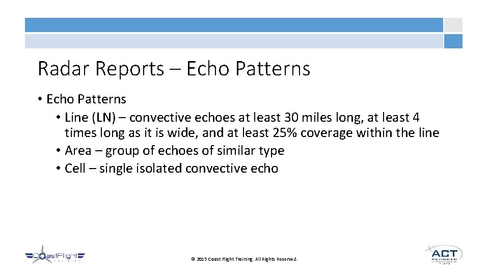 Radar Reports – Echo Patterns • Line (LN) – convective echoes at least 30