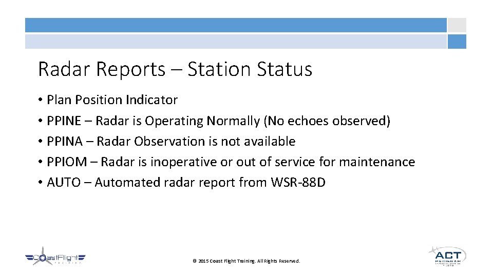 Radar Reports – Station Status • Plan Position Indicator • PPINE – Radar is