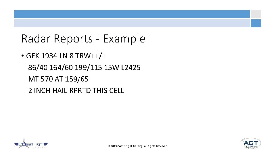 Radar Reports - Example • GFK 1934 LN 8 TRW++/+ 86/40 164/60 199/115 15