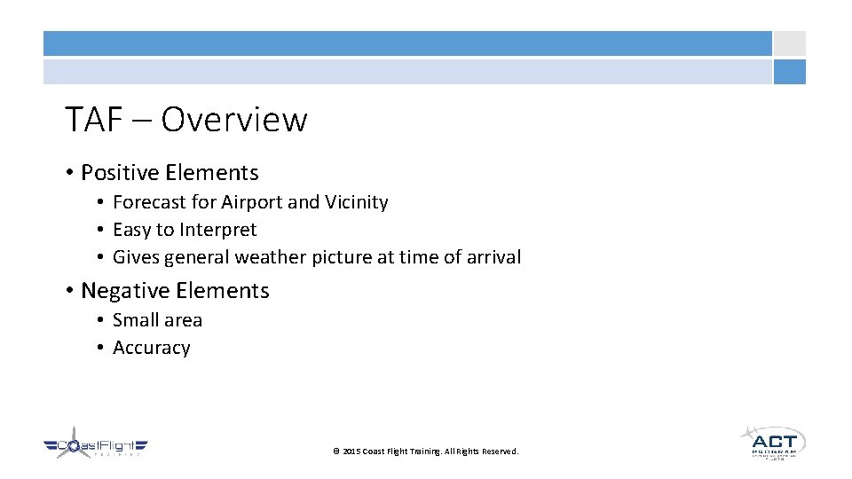 TAF – Overview • Positive Elements • Forecast for Airport and Vicinity • Easy