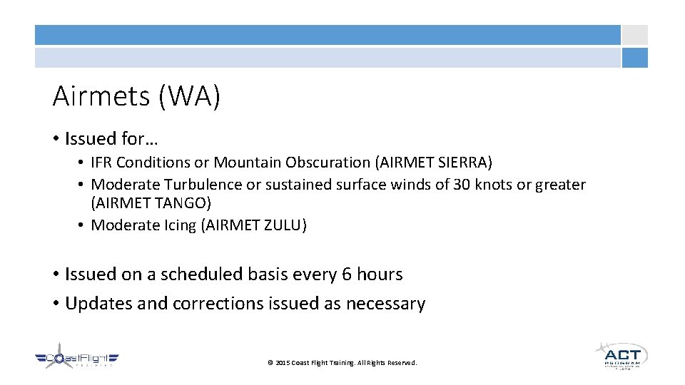 Airmets (WA) • Issued for… • IFR Conditions or Mountain Obscuration (AIRMET SIERRA) •