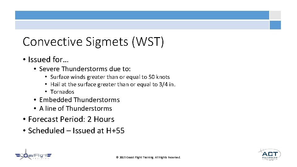Convective Sigmets (WST) • Issued for… • Severe Thunderstorms due to: • Surface winds