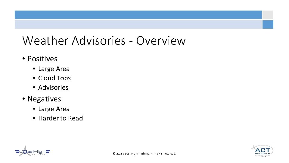 Weather Advisories - Overview • Positives • Large Area • Cloud Tops • Advisories