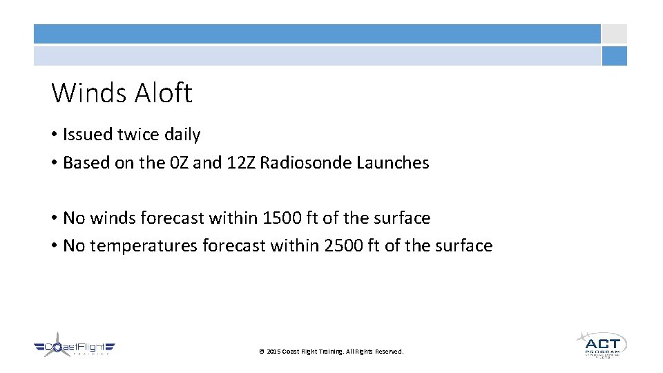 Winds Aloft • Issued twice daily • Based on the 0 Z and 12