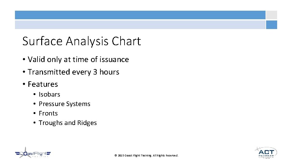 Surface Analysis Chart • Valid only at time of issuance • Transmitted every 3