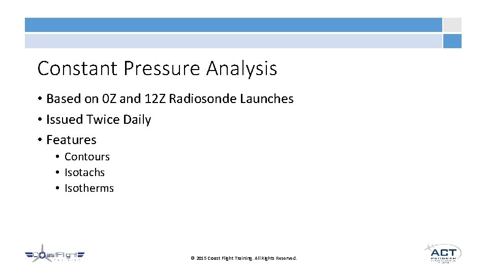 Constant Pressure Analysis • Based on 0 Z and 12 Z Radiosonde Launches •