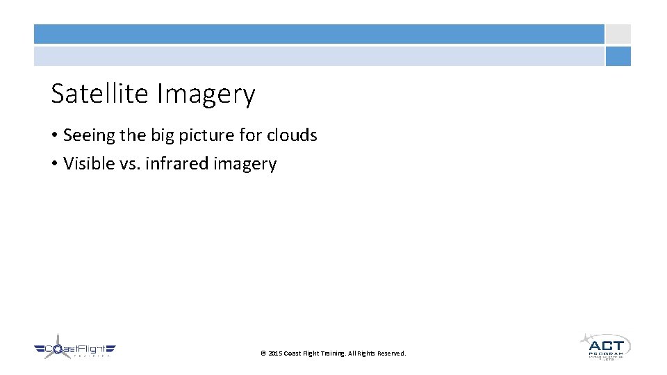 Satellite Imagery • Seeing the big picture for clouds • Visible vs. infrared imagery