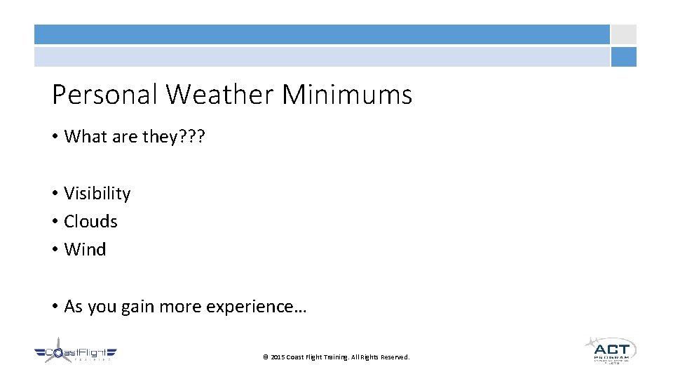 Personal Weather Minimums • What are they? ? ? • Visibility • Clouds •