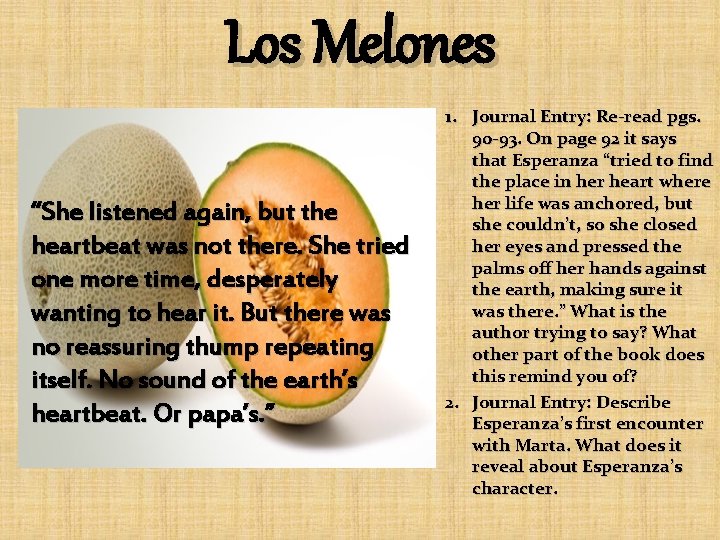 Los Melones “She listened again, but the heartbeat was not there. She tried one