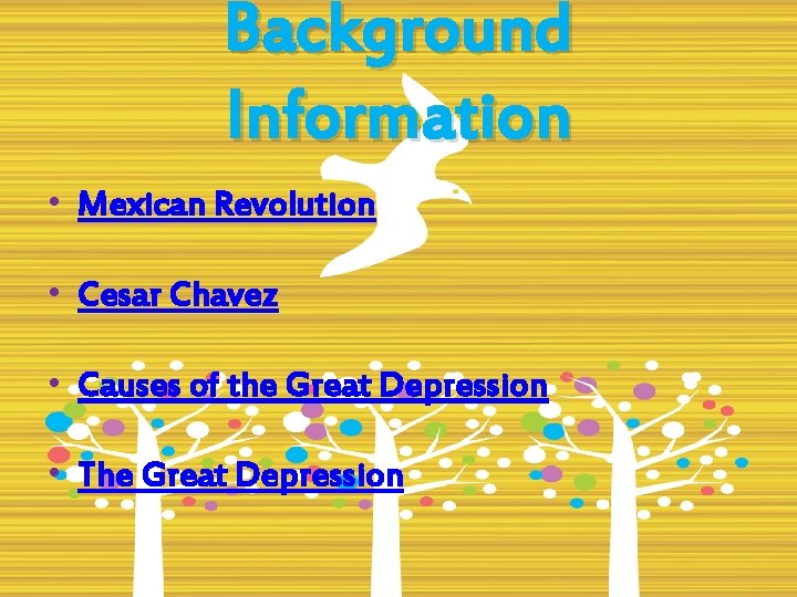 Background Information • Mexican Revolution • Cesar Chavez • Causes of the Great Depression