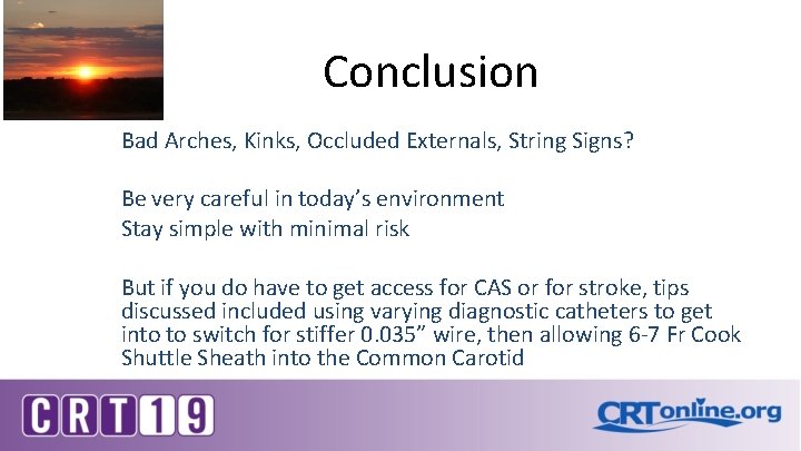 Conclusion Bad Arches, Kinks, Occluded Externals, String Signs? Be very careful in today’s environment
