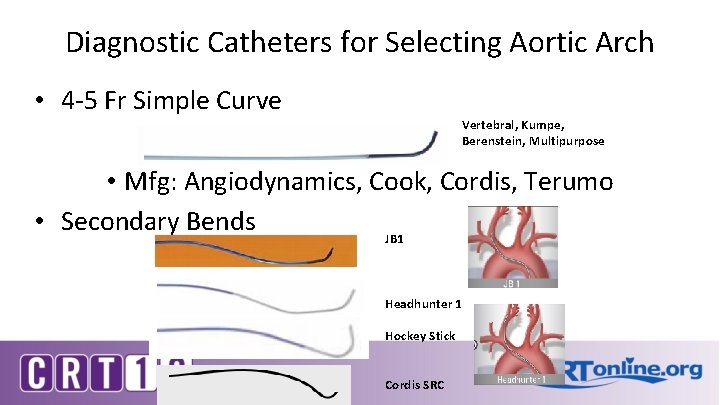 Diagnostic Catheters for Selecting Aortic Arch • 4 -5 Fr Simple Curve Vertebral, Kumpe,