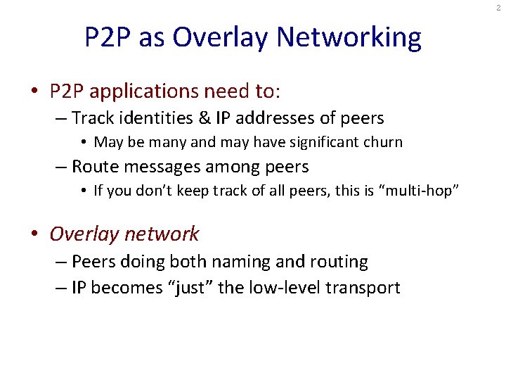 2 P 2 P as Overlay Networking • P 2 P applications need to: 2 P 2 P as Overlay Networking • P 2 P applications need to: